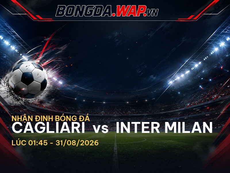 Bongdawap nhận định: Cagliari vs Inter Milan