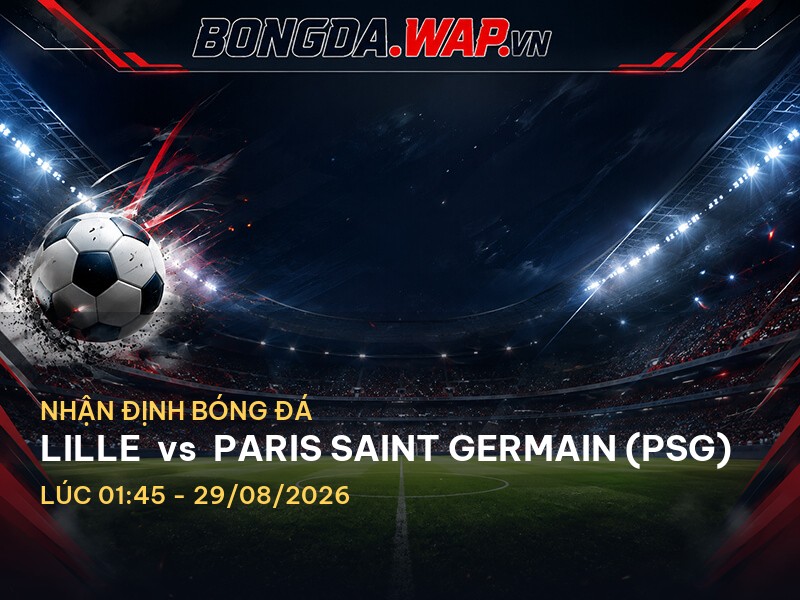 Bongdawap nhận định trận Lille vs Paris Saint Germain (PSG) Bongdawap nhận định trận Lille vs Paris Saint Germain (PSG)