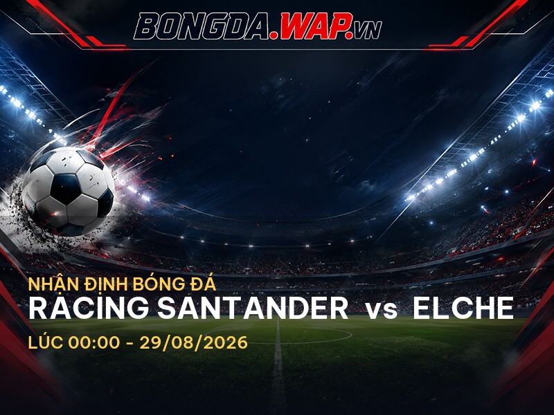 Bongdawap nhận định: Racing Santander vs Elche Bongdawap nhận định: Racing Santander vs Elche